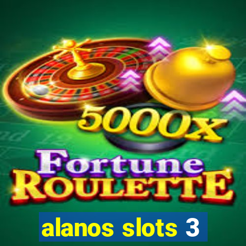 alanos slots 3